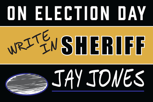Jay Jones write-in sheriff artwork for a 72 x 48 large campaign yard sign